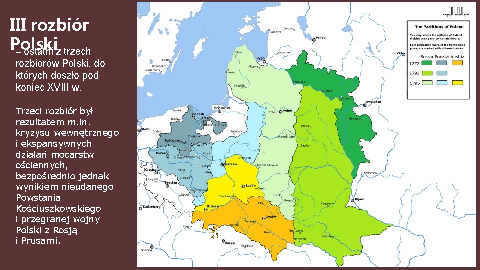 III rozbiór Polski – ostatni z trzech rozbiorów Polski, do których doszło pod koniec