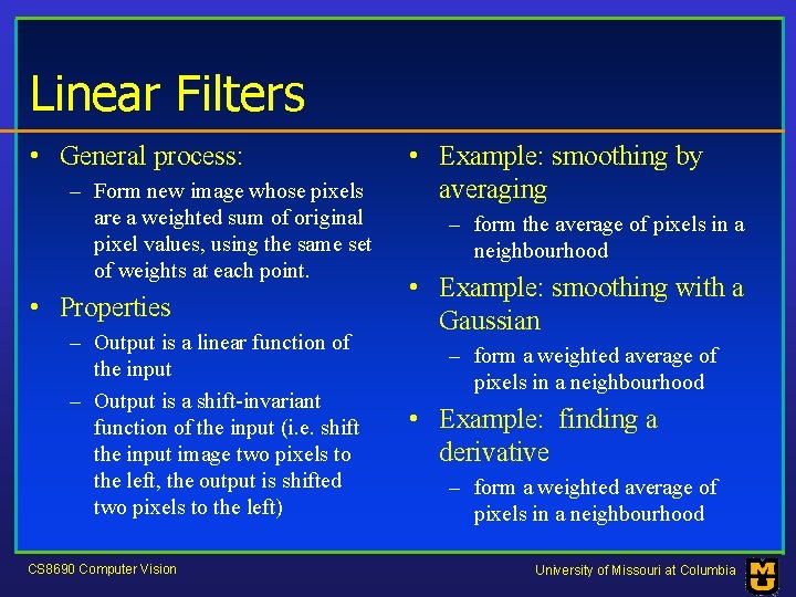 Linear Filters • General process: – Form new image whose pixels are a weighted