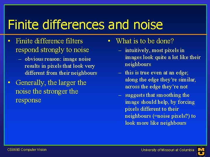 Finite differences and noise • Finite difference filters respond strongly to noise – obvious