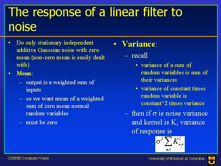 The response of a linear filter to noise • Do only stationary independent additive
