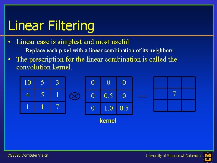 Linear Filtering • Linear case is simplest and most useful – Replace each pixel