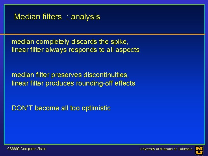 Median filters : analysis median completely discards the spike, linear filter always responds to