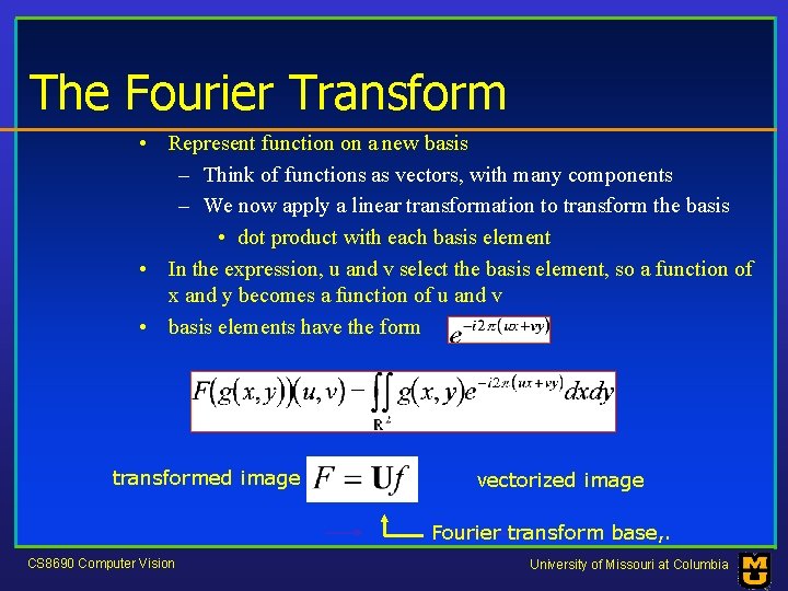 The Fourier Transform • Represent function on a new basis – Think of functions