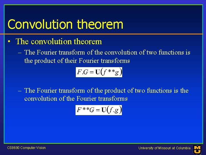 Convolution theorem • The convolution theorem – The Fourier transform of the convolution of