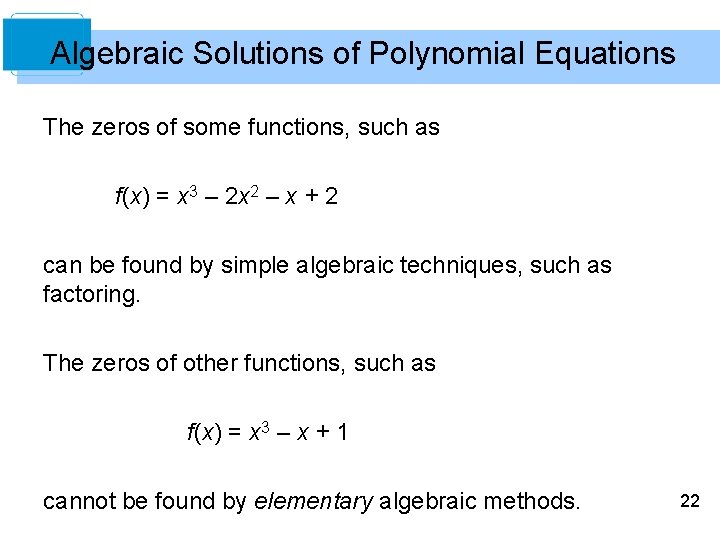 Algebraic Solutions of Polynomial Equations The zeros of some functions, such as f(x) =