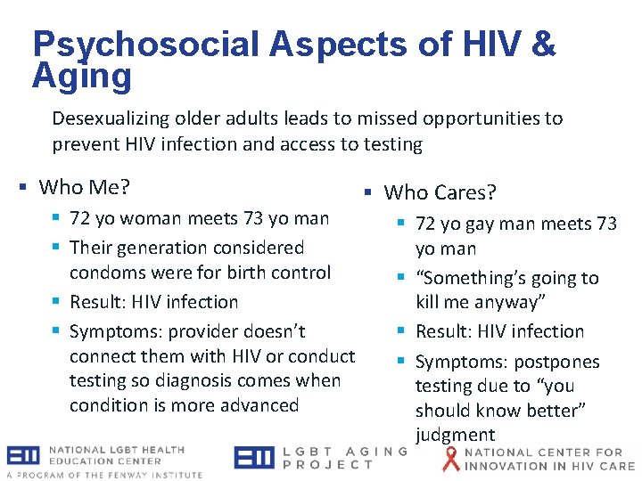 Psychosocial Aspects of HIV & Aging Desexualizing older adults leads to missed opportunities to Psychosocial Aspects of HIV & Aging Desexualizing older adults leads to missed opportunities to