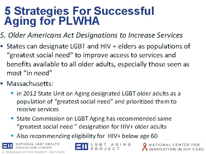 5 Strategies For Successful Aging for PLWHA 5. Older Americans Act Designations to Increase 5 Strategies For Successful Aging for PLWHA 5. Older Americans Act Designations to Increase