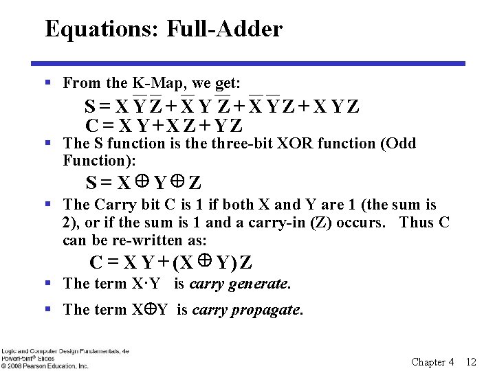 Equations: Full-Adder § From the K-Map, we get: S = XYZ+ XYZ C =