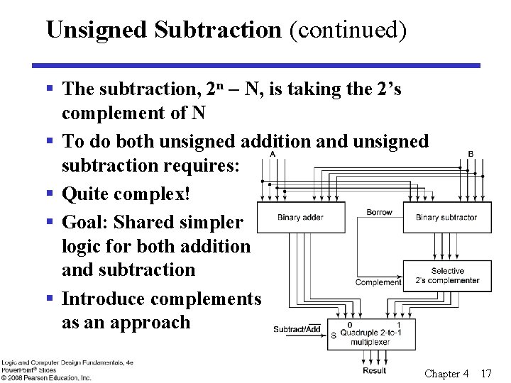 Unsigned Subtraction (continued) § The subtraction, 2 n N, is taking the 2’s complement