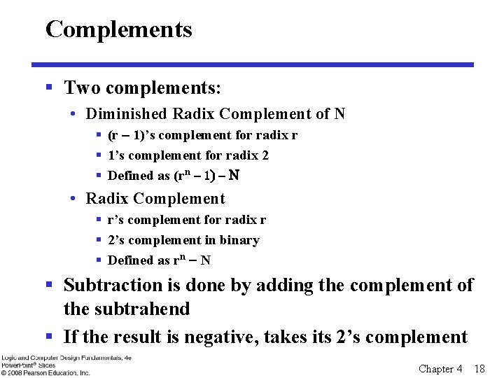 Complements § Two complements: • Diminished Radix Complement of N § (r 1)’s complement