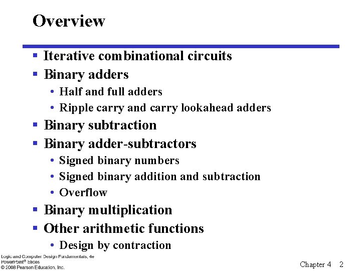 Overview § Iterative combinational circuits § Binary adders • Half and full adders •