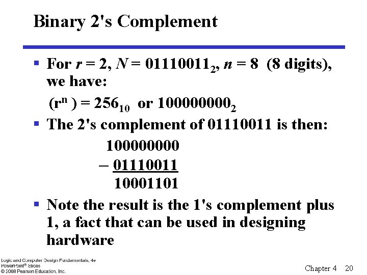 Binary 2's Complement § For r = 2, N = 011100112, n = 8