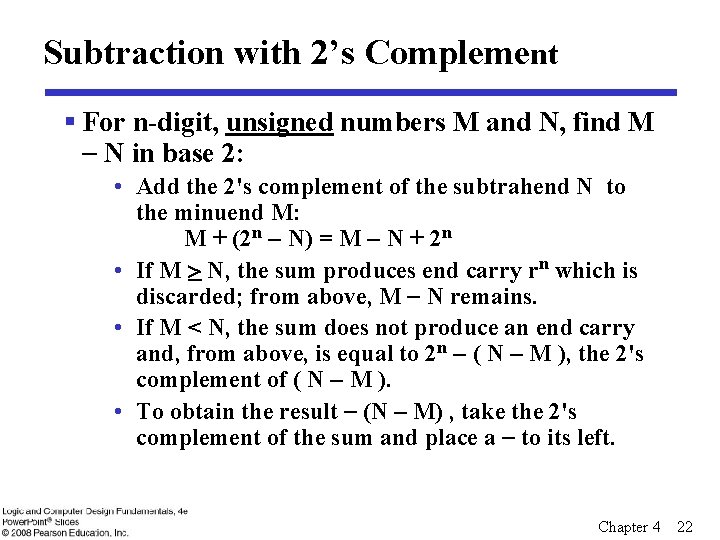 Subtraction with 2’s Complement § For n-digit, unsigned numbers M and N, find M