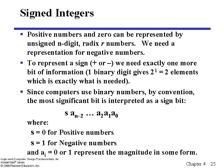 Signed Integers § Positive numbers and zero can be represented by unsigned n-digit, radix