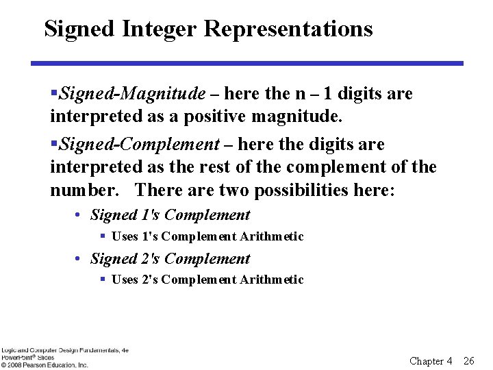 Signed Integer Representations §Signed-Magnitude – here the n – 1 digits are interpreted as