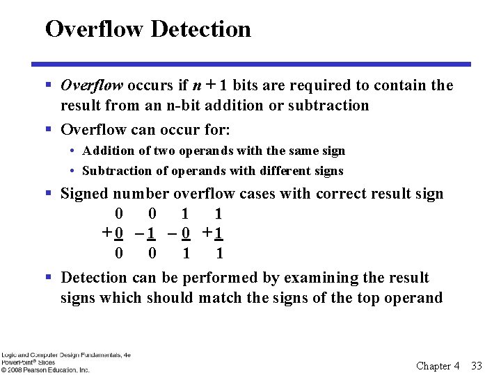 Overflow Detection § Overflow occurs if n + 1 bits are required to contain