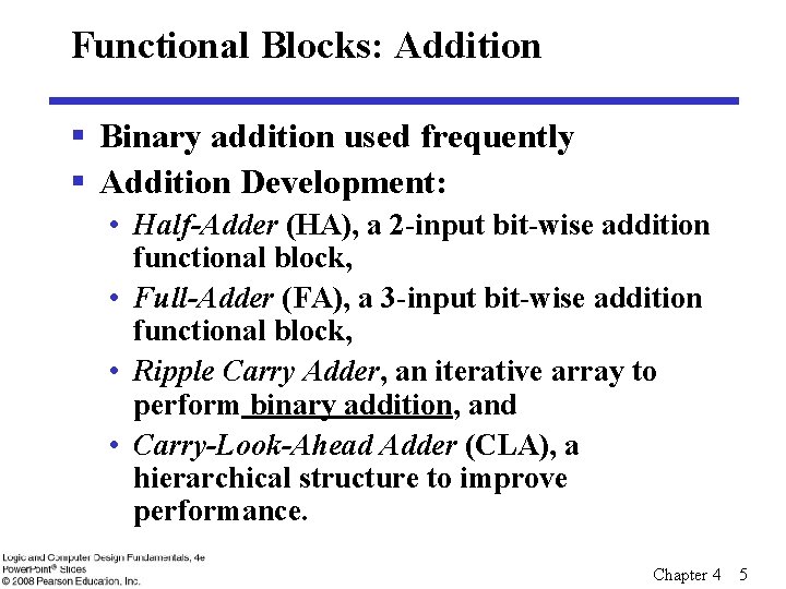 Functional Blocks: Addition § Binary addition used frequently § Addition Development: • Half-Adder (HA),