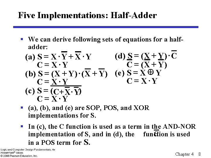 Five Implementations: Half-Adder § We can derive following sets of equations for a halfadder: