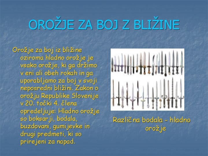 OROŽJE ZA BOJ Z BLIŽINE Orožje za boj iz bližine oziroma hladno orožje je