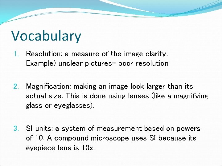 Vocabulary 1. Resolution: a measure of the image clarity. Example) unclear pictures= poor resolution