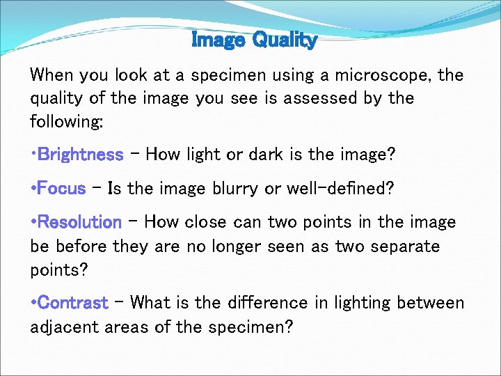 Image Quality When you look at a specimen using a microscope, the quality of