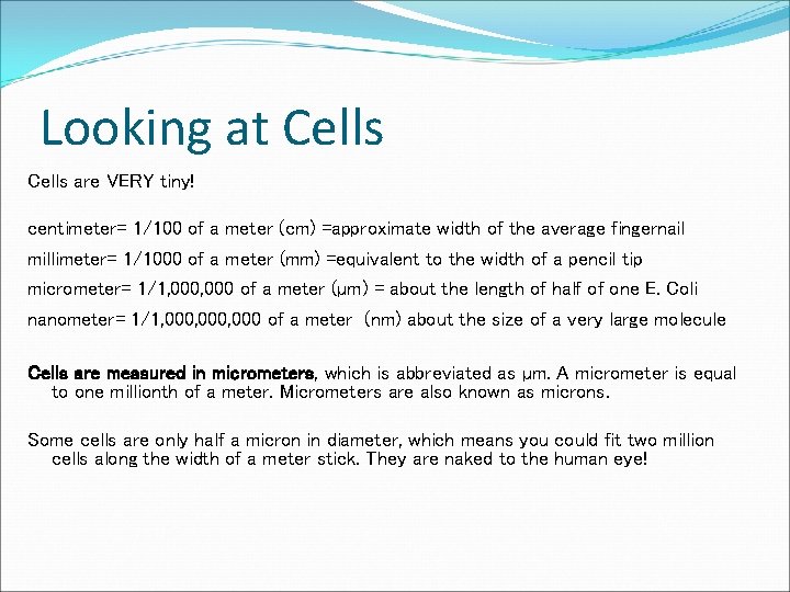 Looking at Cells are VERY tiny! centimeter= 1/100 of a meter (cm) =approximate width