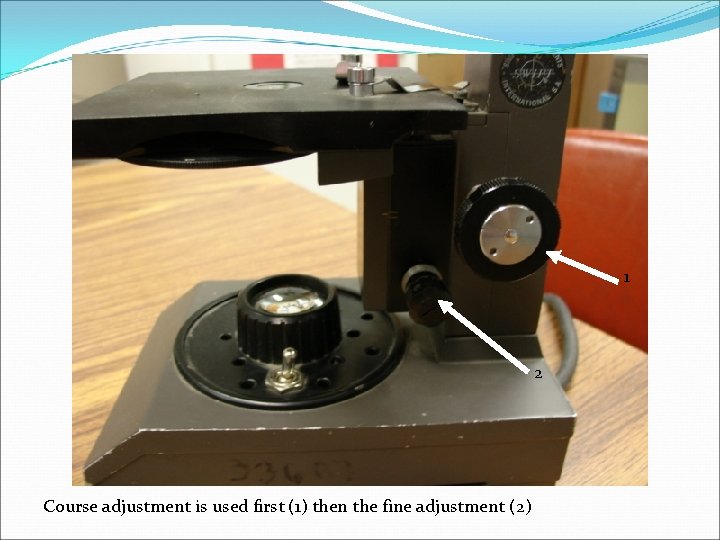 1 2 Course adjustment is used first (1) then the fine adjustment (2) 