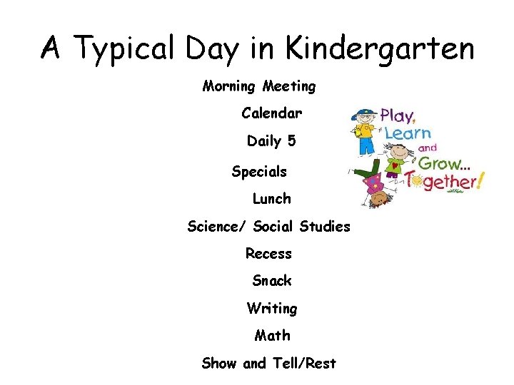 A Typical Day in Kindergarten Morning Meeting Calendar Daily 5 Specials Lunch Science/ Social