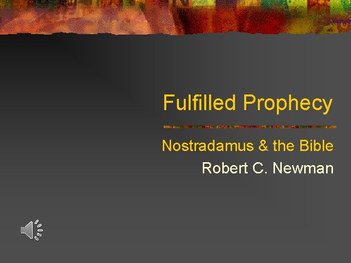 Fulfilled Prophecy Nostradamus & the Bible Robert C. Newman 