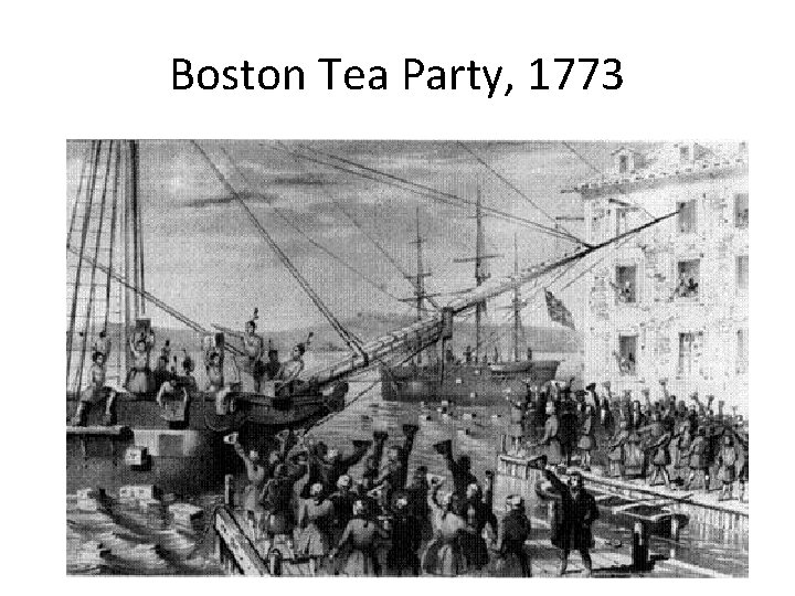 Boston Tea Party, 1773 