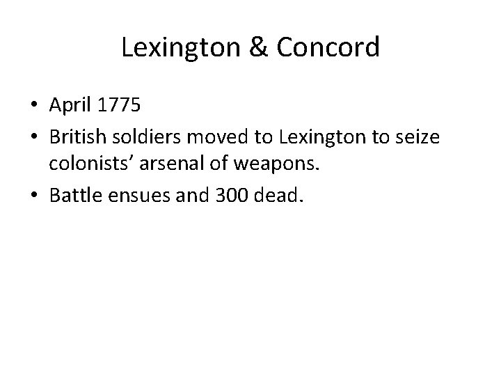 Lexington & Concord • April 1775 • British soldiers moved to Lexington to seize