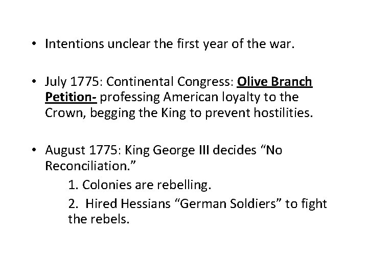  • Intentions unclear the first year of the war. • July 1775: Continental
