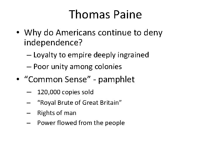 Thomas Paine • Why do Americans continue to deny independence? – Loyalty to empire