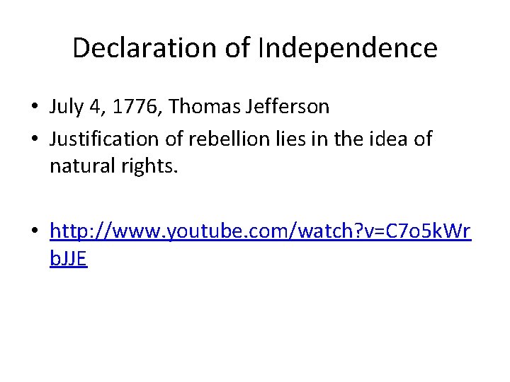 Declaration of Independence • July 4, 1776, Thomas Jefferson • Justification of rebellion lies