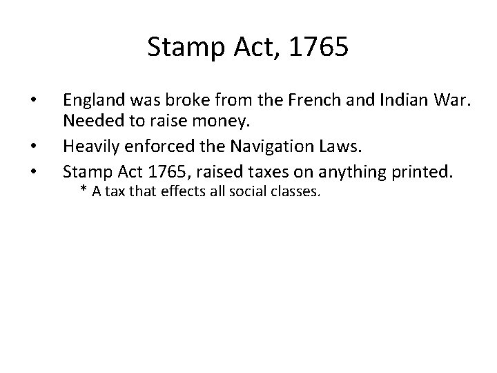 Stamp Act, 1765 • • • England was broke from the French and Indian