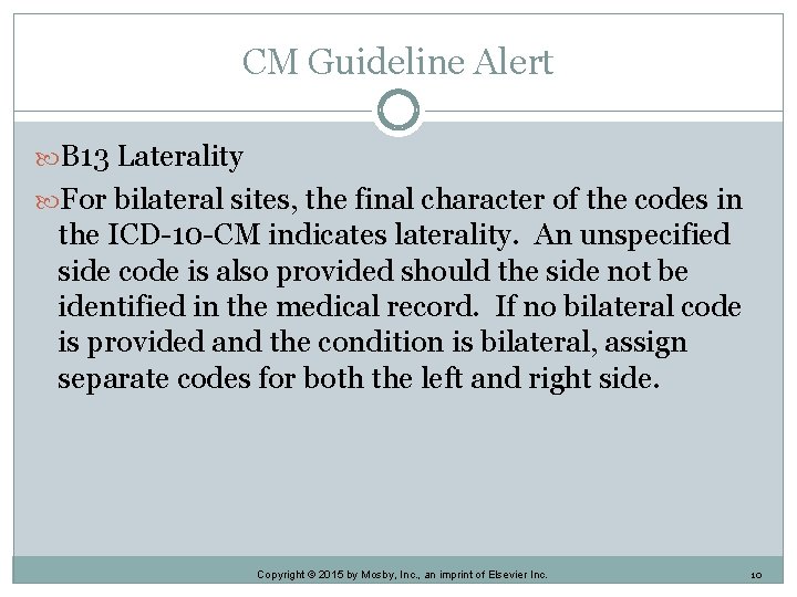 CM Guideline Alert B 13 Laterality For bilateral sites, the final character of the