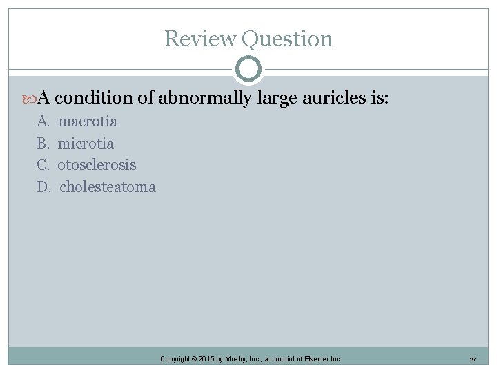 Review Question A condition of abnormally large auricles is: A. B. C. D. macrotia