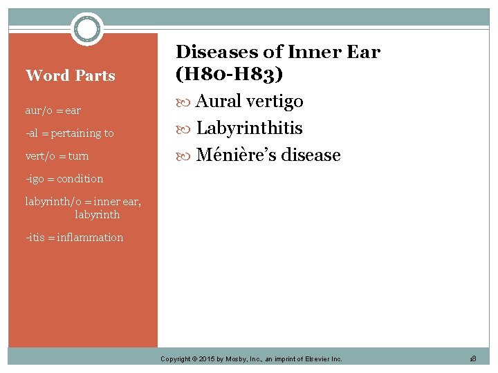 Word Parts aur/o = ear -al = pertaining to vert/o = turn Diseases of