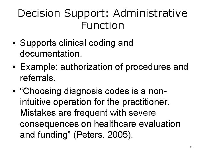 Decision Support: Administrative Function • Supports clinical coding and documentation. • Example: authorization of