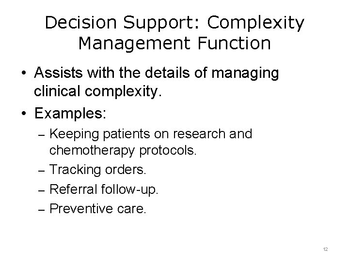 Decision Support: Complexity Management Function • Assists with the details of managing clinical complexity.