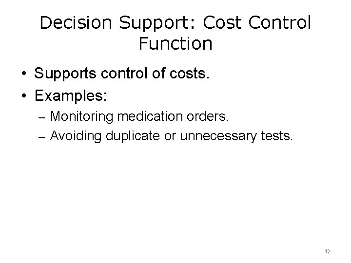 Decision Support: Cost Control Function • Supports control of costs. • Examples: – Monitoring