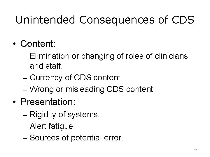 Unintended Consequences of CDS • Content: – Elimination or changing of roles of clinicians