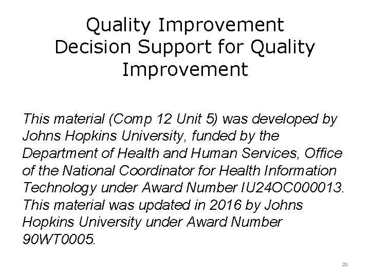 Quality Improvement Decision Support for Quality Improvement This material (Comp 12 Unit 5) was