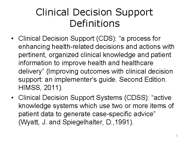 Clinical Decision Support Definitions • Clinical Decision Support (CDS): “a process for enhancing health-related
