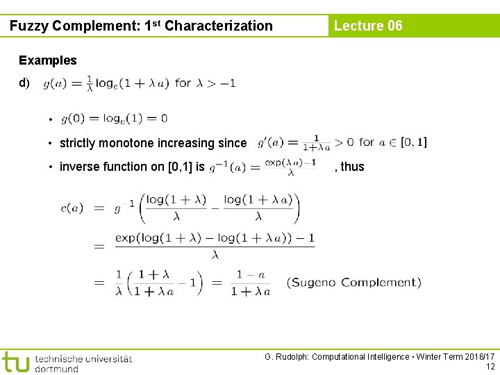 Fuzzy Complement: 1 st Characterization Lecture 06 Examples d) • • strictly monotone increasing