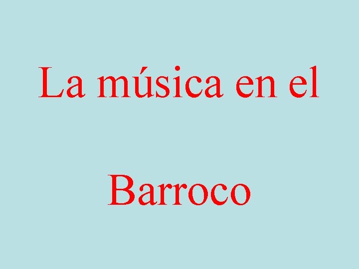 La música en el Barroco 