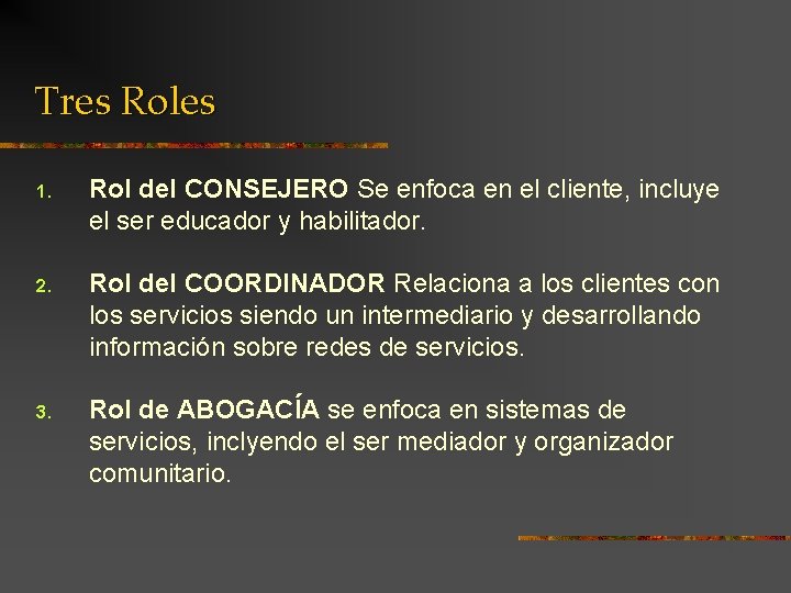 Tres Roles 1. Rol del CONSEJERO Se enfoca en el cliente, incluye el ser