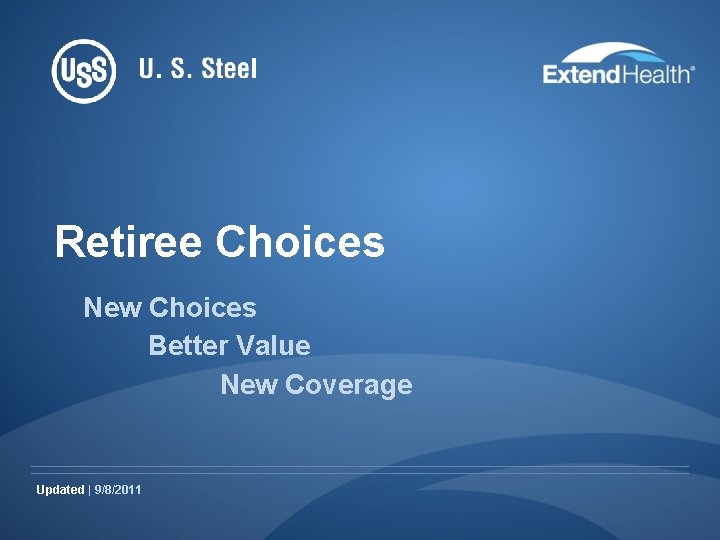 Retiree Choices New Choices Better Value New Coverage Updated | 9/8/2011 