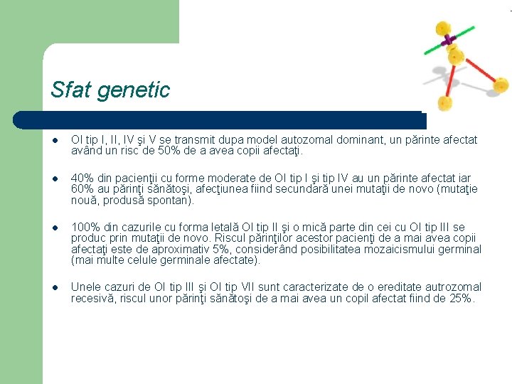 Sfat genetic l OI tip I, IV şi V se transmit dupa model autozomal