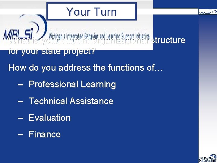 Your Turn What is your current organizational structure for your state project? How do